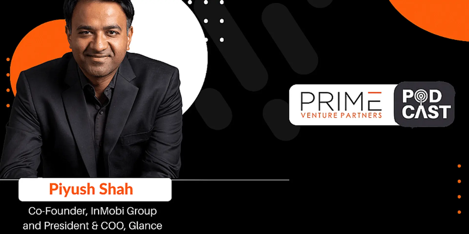 InMobi Co-founder Piyush Shah on building India’s first unicorn