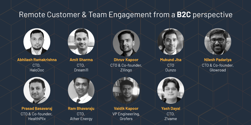 Learnings from CTOs of India’s leading B2C startups  on Remote customer & Team engagement
