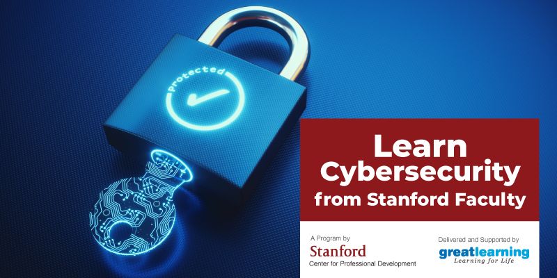 Upskill yourself in Cybersecurity with Stanford Advanced Computer Security Program by Great Learning
