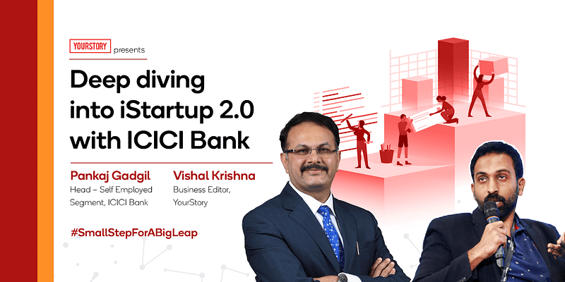 ICICI Bank explains why iStartup2.0 is the country’s most comprehensive and transformative startup programme yet
