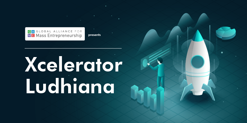 GAME launches Xcelerator to power Mass Entrepreneurship in Ludhiana
