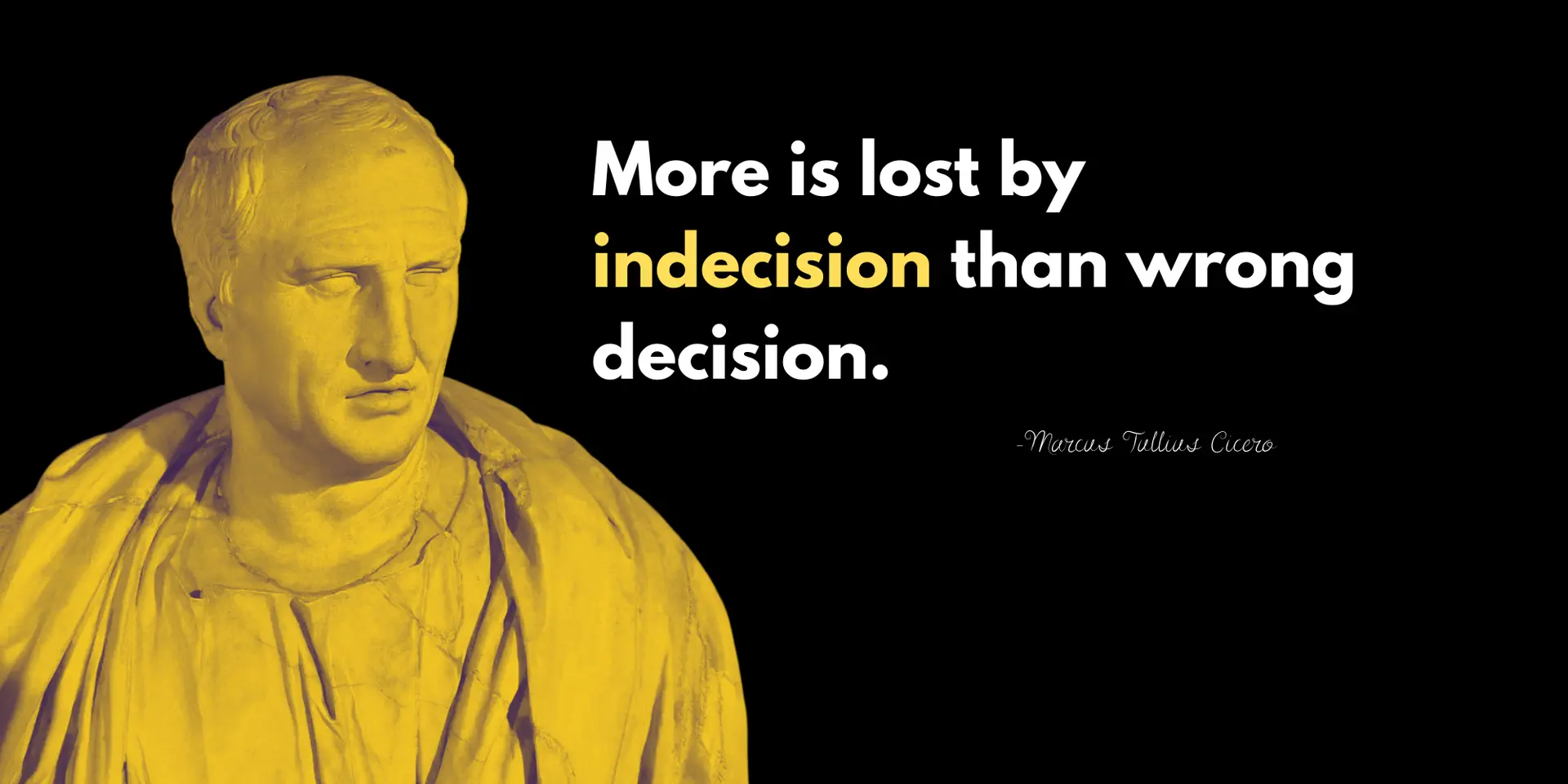 Indecision Is the Real Failure: Cicero’s Rule for Taking Action