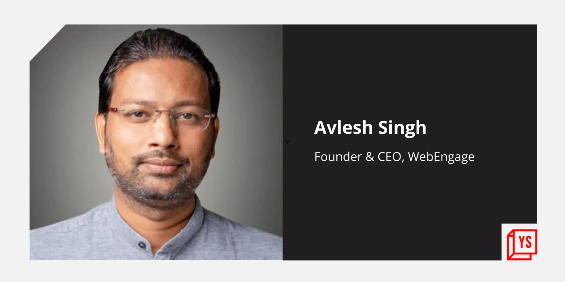 WebEngage founder Avlesh Singh says clarity of problem, market, and domain understanding key for entrepreneurs