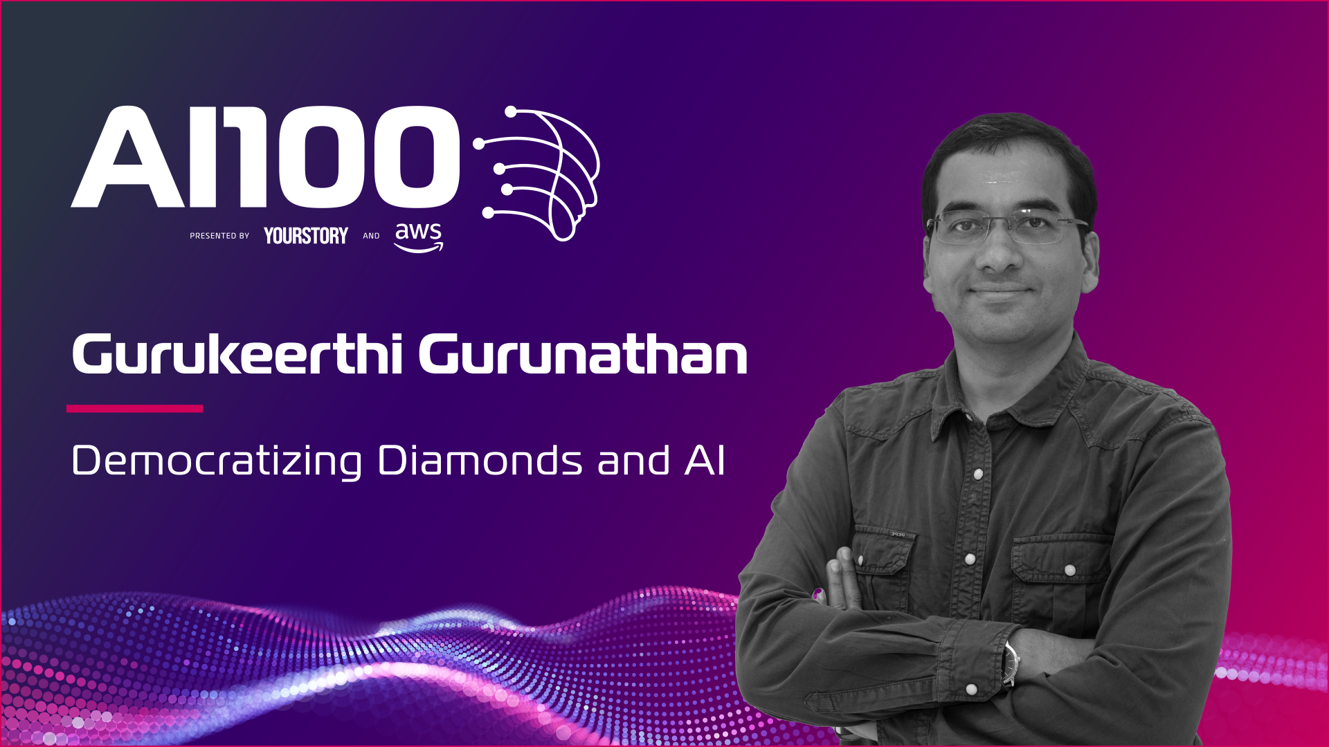 Gurukeerthi Gurunathan: Democratizing Diamonds and AI
