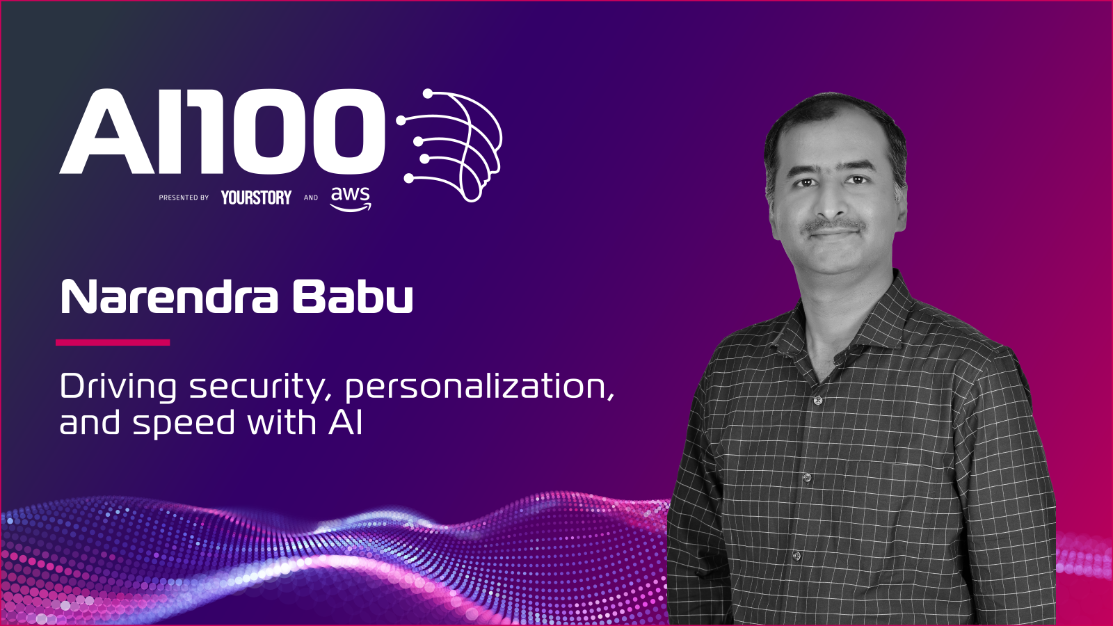 Narendra Babu: Driving security, personalization, and speed with AI
