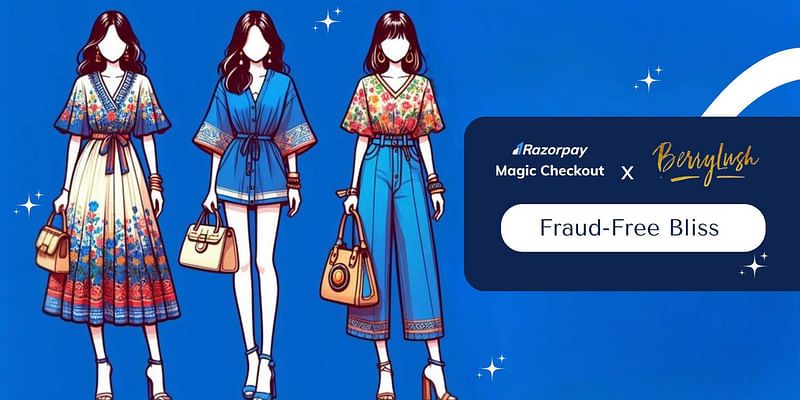 How Berrylush sparked a five-fold faster checkout story with Razorpay's Magic Checkout