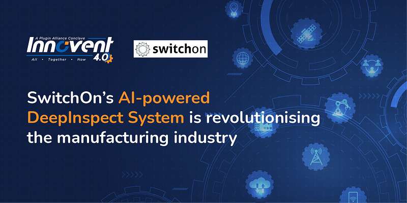 Community Voices: How SwitchOn is enabling manufacturing companies reach zero-defects