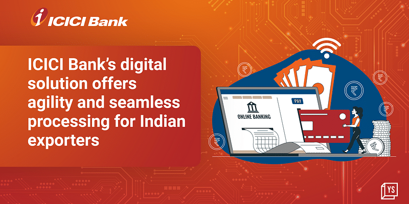 ICICI Bank’s digital solutions offer agility and seamless processing for Indian exporters