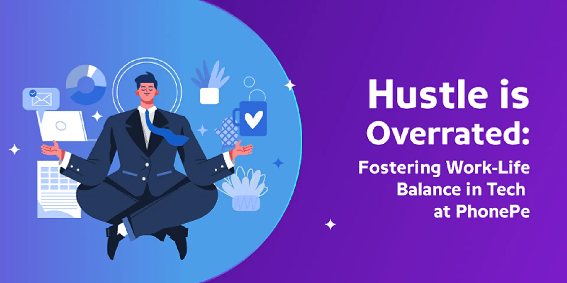 Hustle is overrated: Fostering work-life balance in tech at PhonePe
