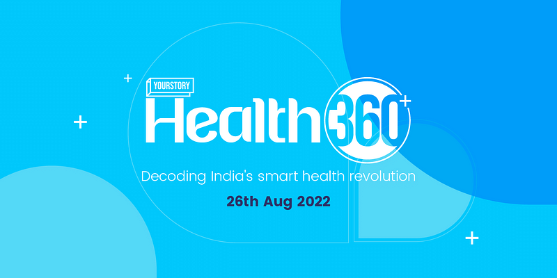 Unveil path-breaking innovations and breakthroughs in healthcare at YourStory’s Health360 Summit