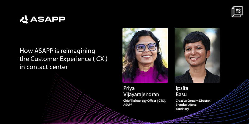 ASAPP’s Priya Vijayarajendran on reimagining the Customer Experience(CX) in contact centers