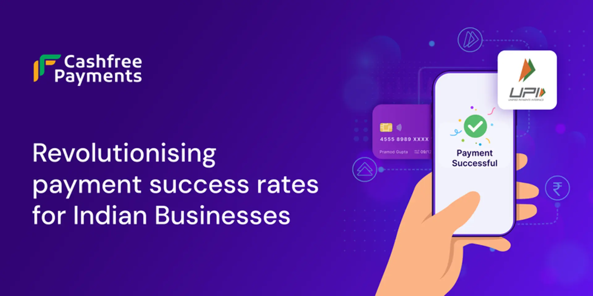 By powering higher success rates, how Cashfree Payments has become a true partner in scale for Indian businesses