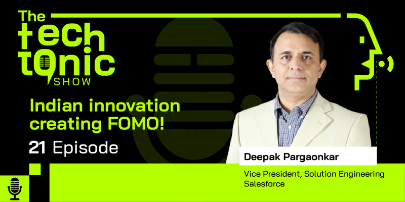The TechTonic Show ft. Salesforce’s Deepak Pargaonkar
