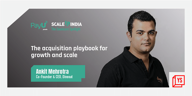 Ankit Mehrotra of Dineout shares his acquisition strategies for growth and scale