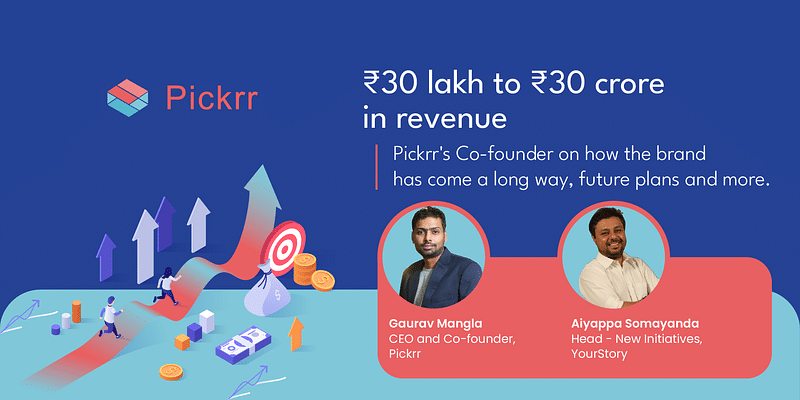Rs 30 lakh to Rs 30 crore in revenue, Pickrr's Co-founder on how the brand has come a long way, future plans and more.


