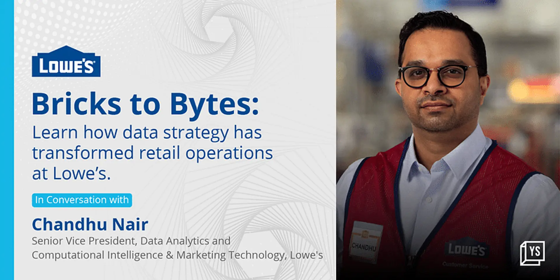 Bricks to Bytes: Lowe's Chandhu Nair reveals how data strategy has ...