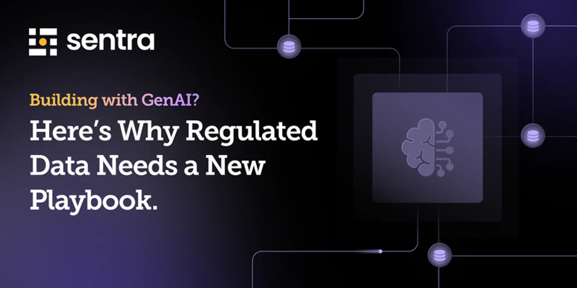 Building With GenAI? Here’s Why Regulated Data Needs a New Playbook