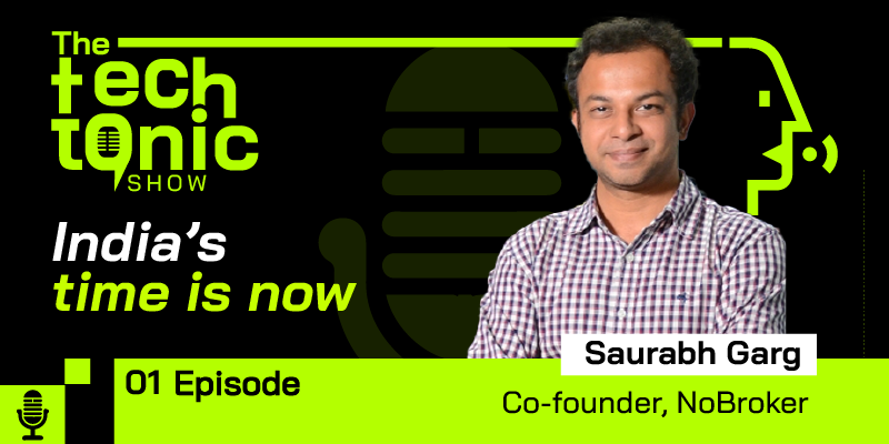 The TechTonic Show feat. NoBroker’s Saurabh Garg
