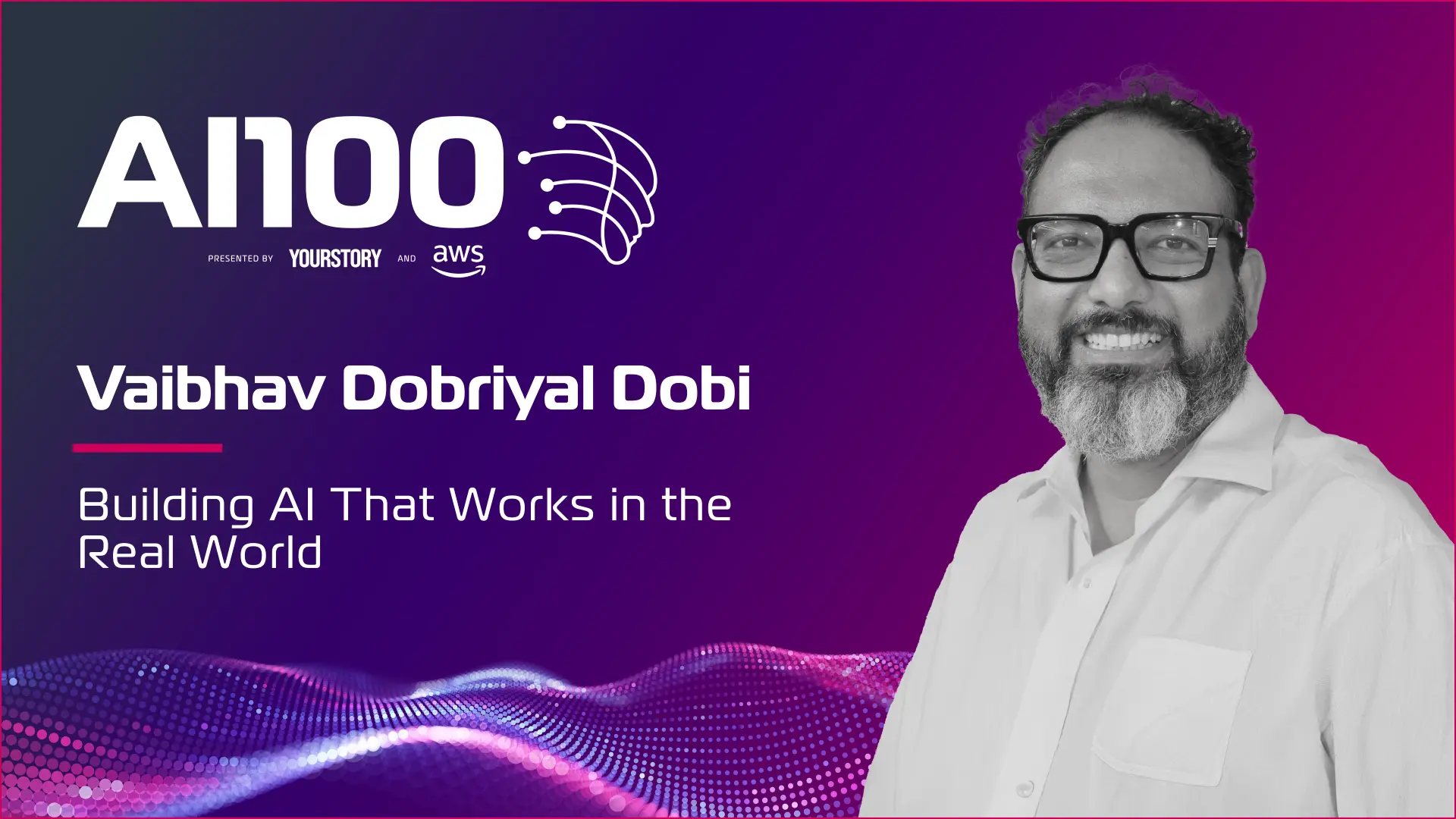 Vaibhav Dobriyal Dobi: Building AI That Works in the Real World