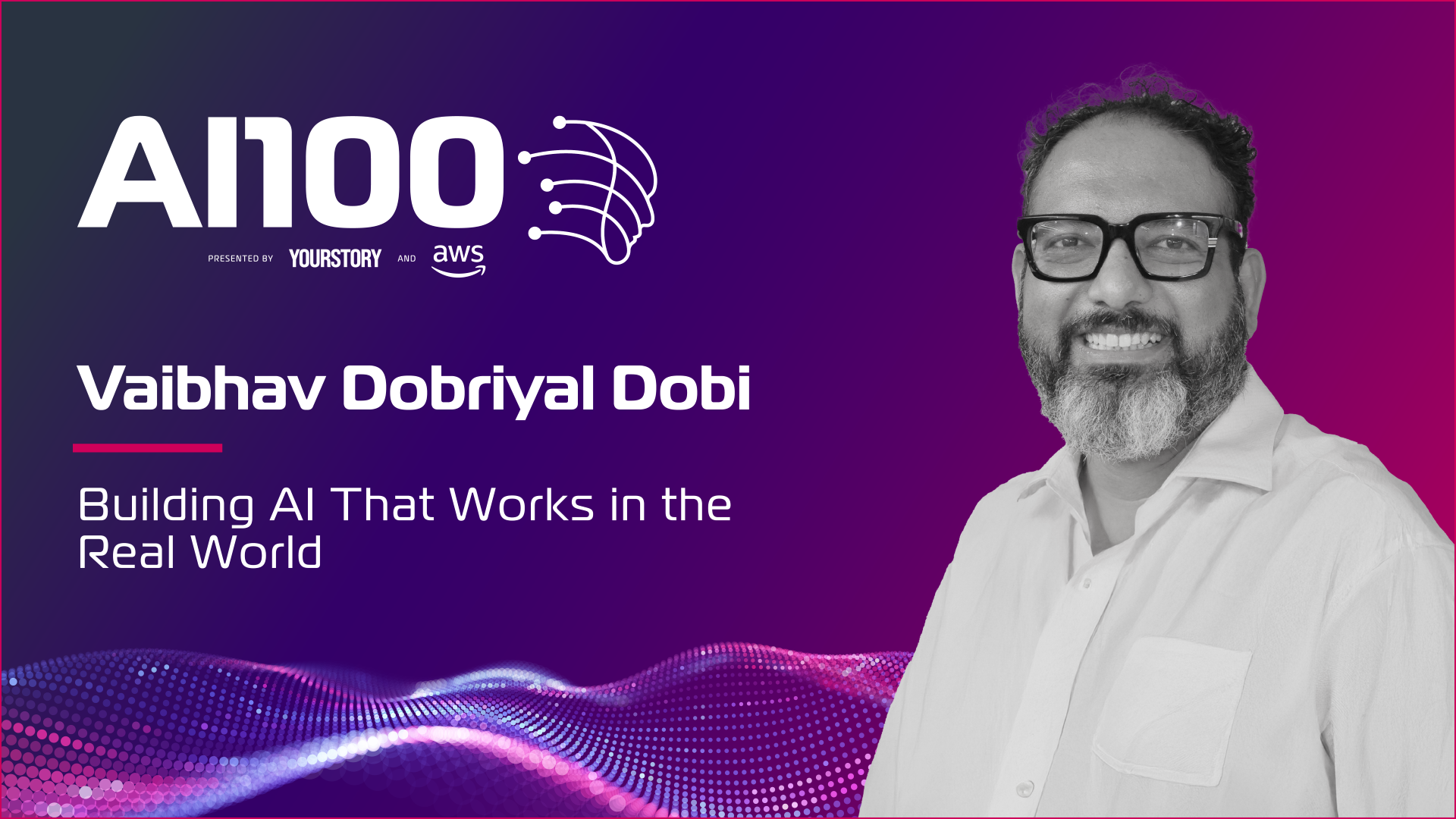 Vaibhav Dobriyal Dobi: Building AI That Works in the Real World
