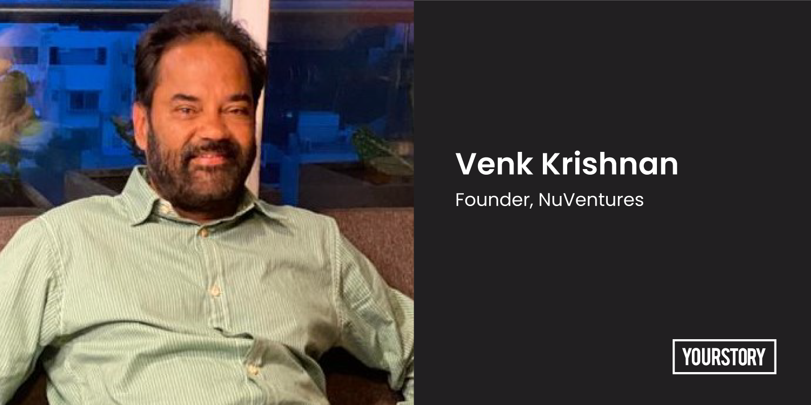 Why VC fund NuVentures bets on an entrepreneur’s passion, focusing on tech and India-centric problems