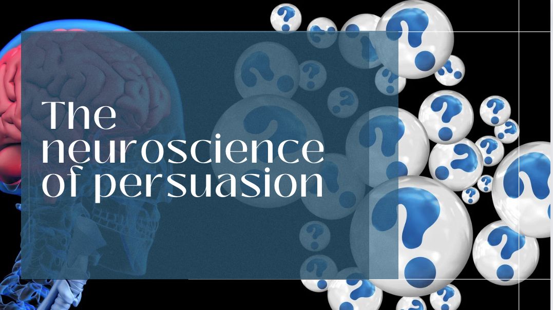 The Neuroscience of Persuasion: Leveraging Brain Science for Effective Negotiation