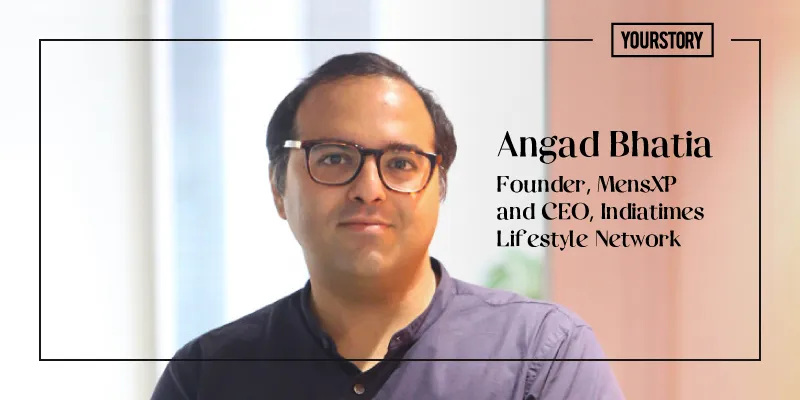 Angad Bhatia, Founder, MensXP