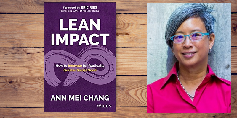 Don’t be content with making only a small impact; aim for maximum scale: Ann Mei Chang, author, ‘Lean Impact’