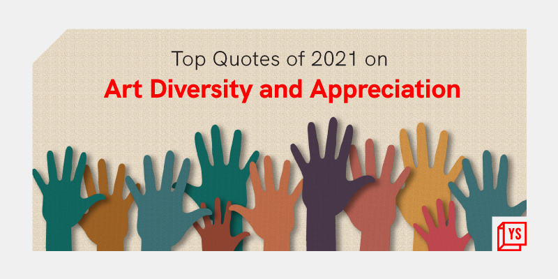 [Year in Review 2021] Art as creation, communication, culture - 35 inspiring quotes on the diversity and appreciation of art