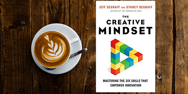 From mindset to skillsets: six steps to creativity for innovation