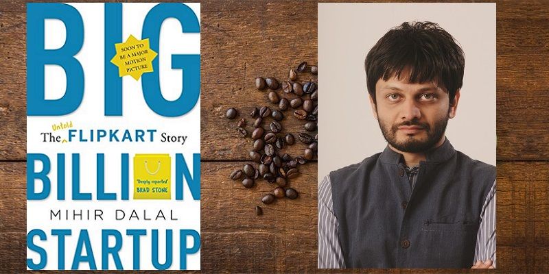 Billon-dollar startup story: author Mihir Dalal on the journey of writing the book about Flipkart