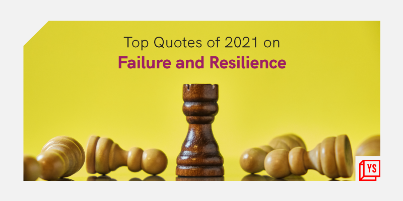 [Year in Review 2021] ‘Failure is the pillar of success’ – 40 inspiring quotes on failure, resilience and success
