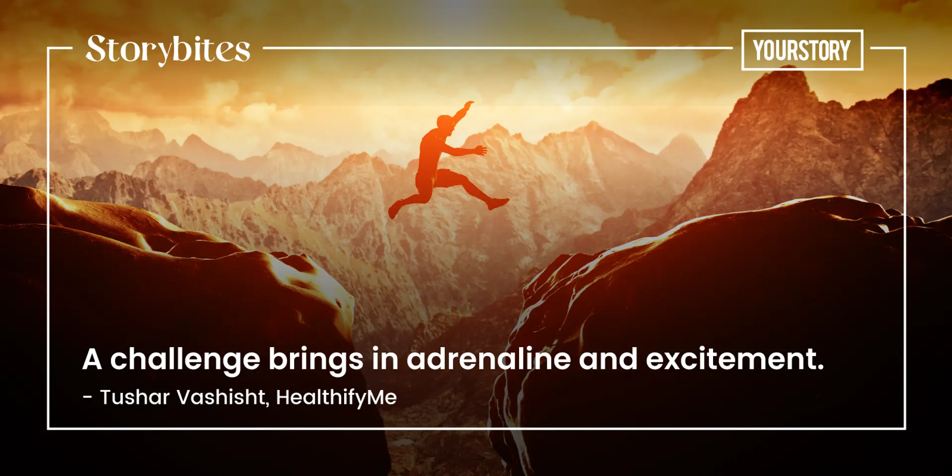 ‘A challenge brings in adrenaline and excitement’ – 25 quotes of the week on entrepreneurship and leadership