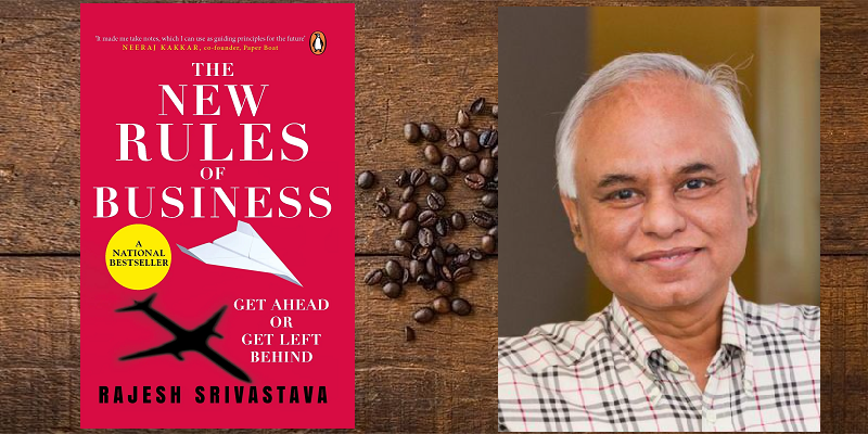Reframe, redraw, reinvent: Success tips and insights from Rajesh Srivastava, author, ‘The New Rules of Business’