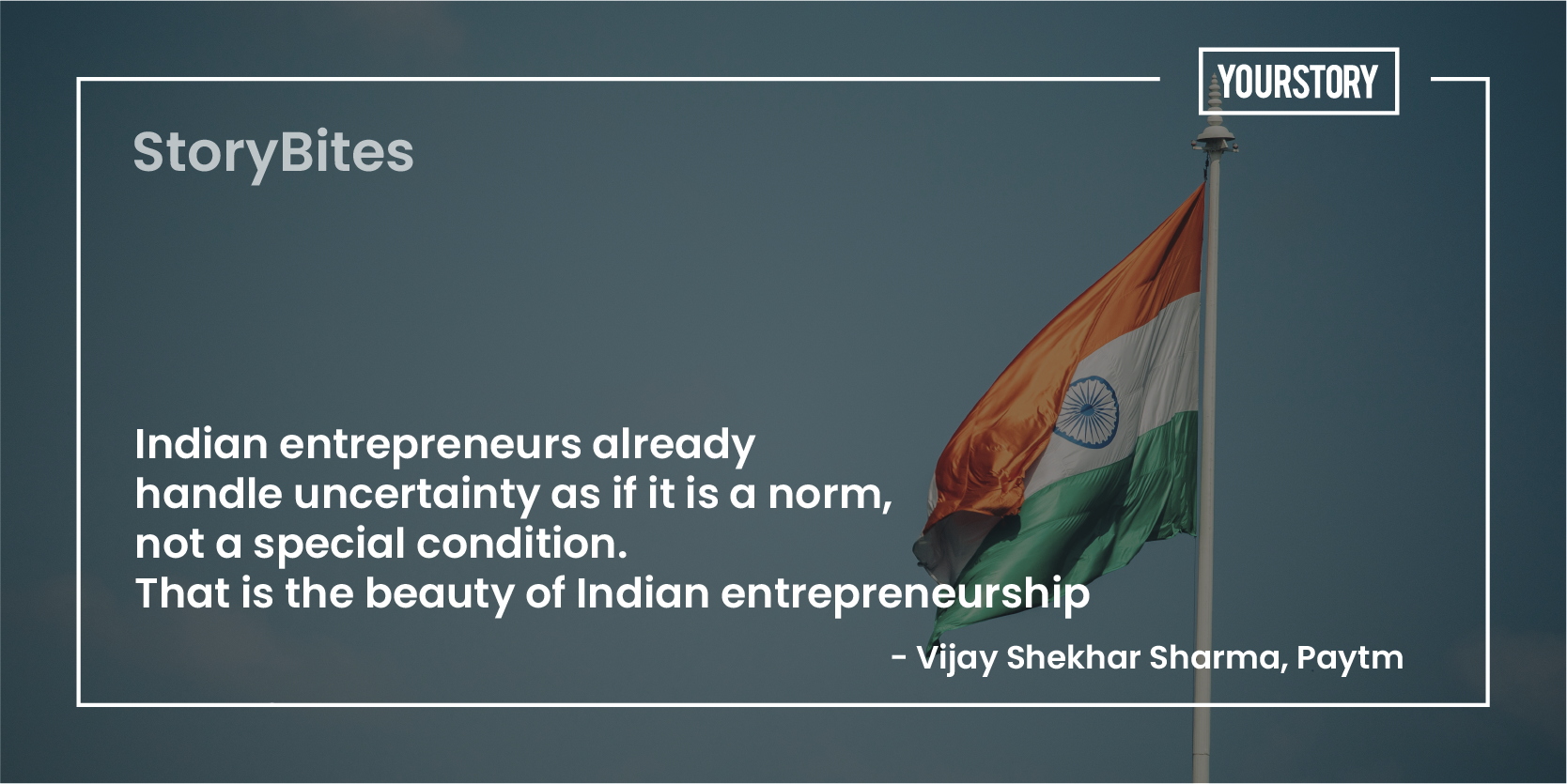 ‘Indian entrepreneurs already handle uncertainty as if it is a norm’ – 30 weekly quotes on Indian business opportunities and strengths