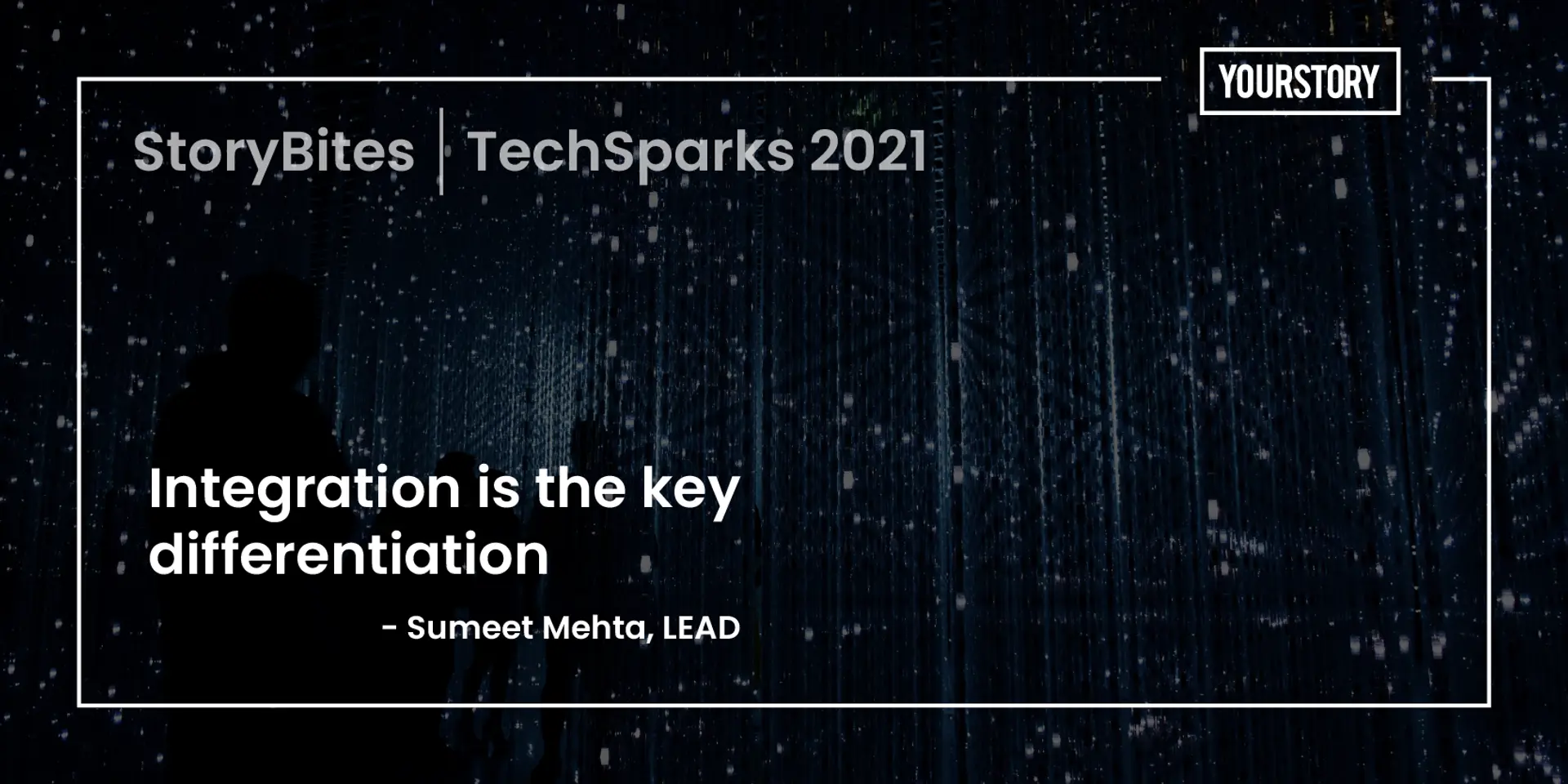 ‘Integration is the key differentiation’ – 30 quotes on digital transformation from TechSparks 2021