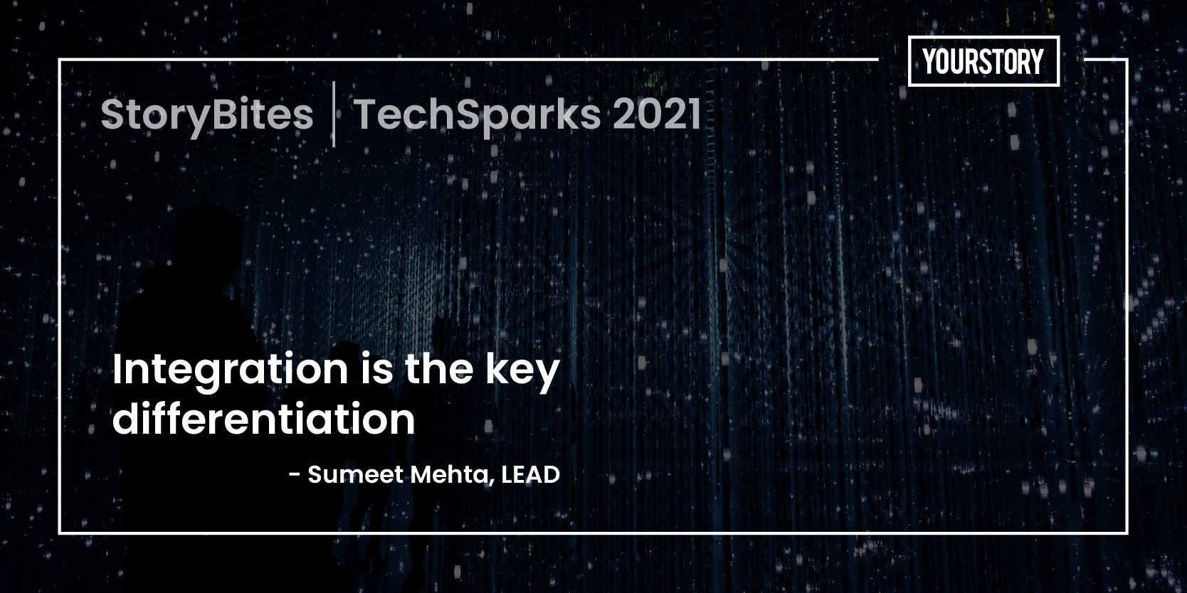 ‘Integration is the key differentiation’ – 30 quotes on digital transformation from TechSparks 2021