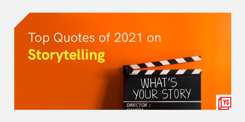 [Year in Review 2021] ‘Your story is your birthright’ – 50 inspiring quotes on the power and practice of storytelling