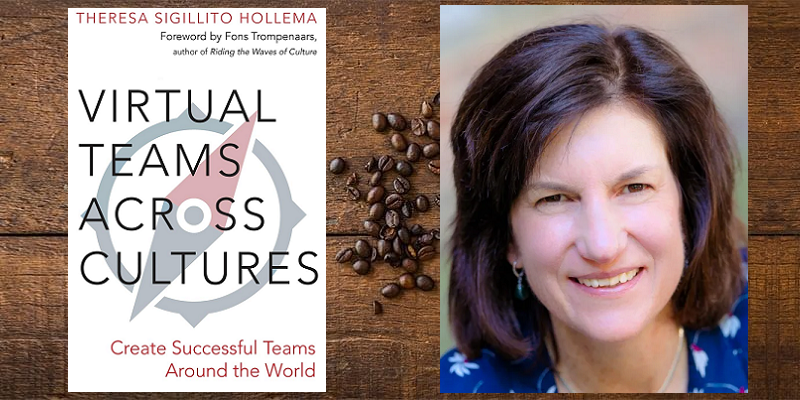 'Virtual work will be the future, even more than now' – in conversation with Theresa Sigillito Hollema, author of ‘Virtual Teams Across Cultures’