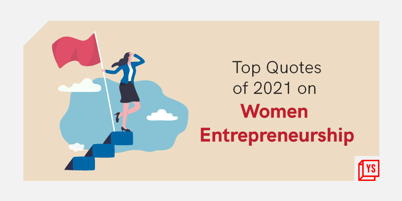 [Year in Review 2021] Setbacks, success, stories – 60 inspiring quotes on women entrepreneurship