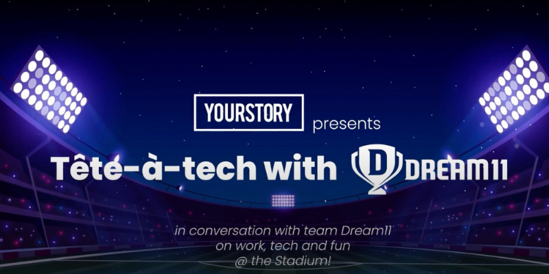Tete-a-Tech with Dream11
