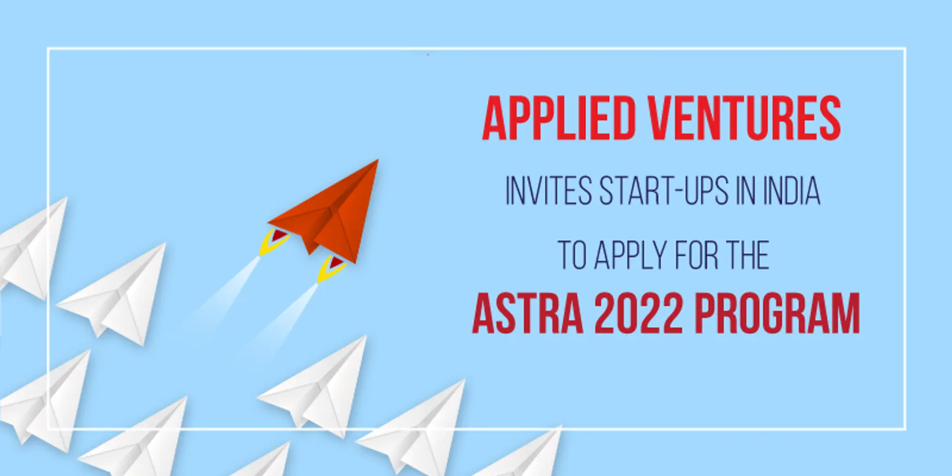 Applied Ventures invites start-ups in India to apply for the ASTRA 2022 program