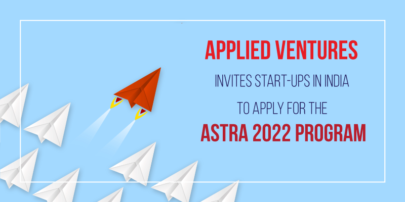 Applied Ventures invites start-ups in India to apply for the ASTRA 2022 program
