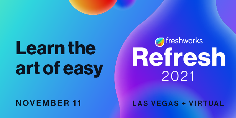 With Refresh 2021, Freshworks gives customer delight a ‘hybrid’ makeover