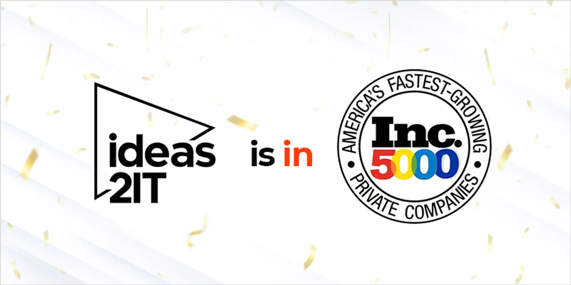 Inc. 5000 ranks Dallas-based Ideas2IT Technologies, amongst America’s fastest-growing companies