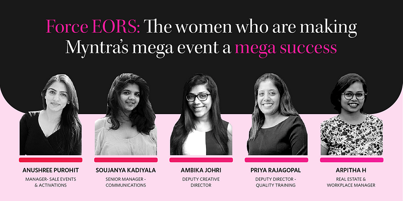 Force EORS: The women who are making Myntra’s mega event a mega success