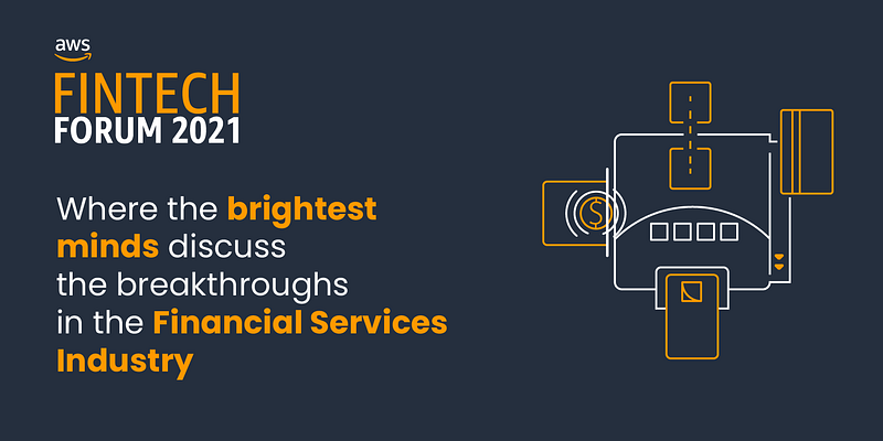 AWS Fintech Forum 2021: Where the brightest minds discuss the breakthroughs in the sector