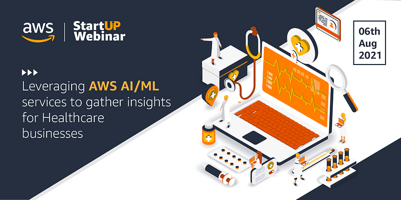 AWS StartUP Webinar: Leveraging AI/ML to mine key insights from medical data

