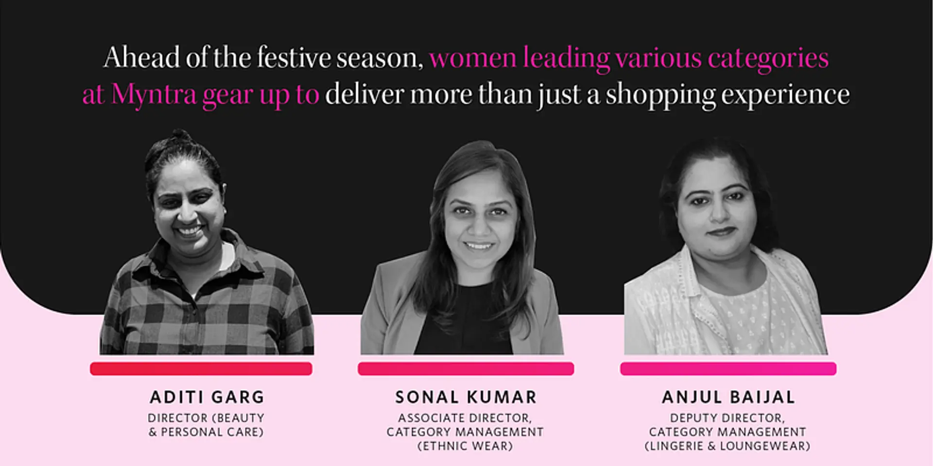 Ahead of the festive season, women leading various categories at Myntra gear up to deliver more than just a shopping experience
