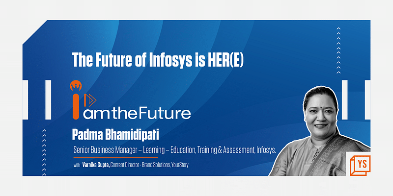 Infosys’ Padma Bhamidipati speaks about the importance of learning and appreciating opportunities to ensure success 